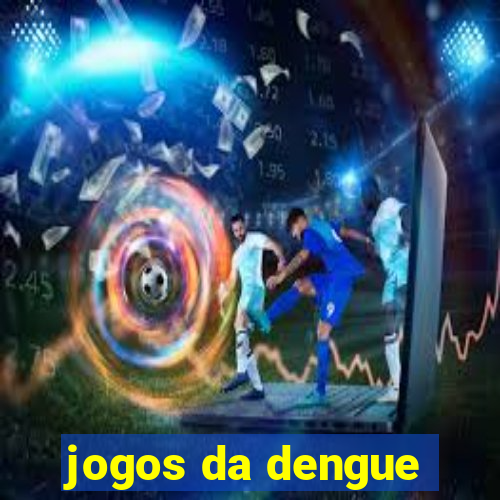 jogos da dengue